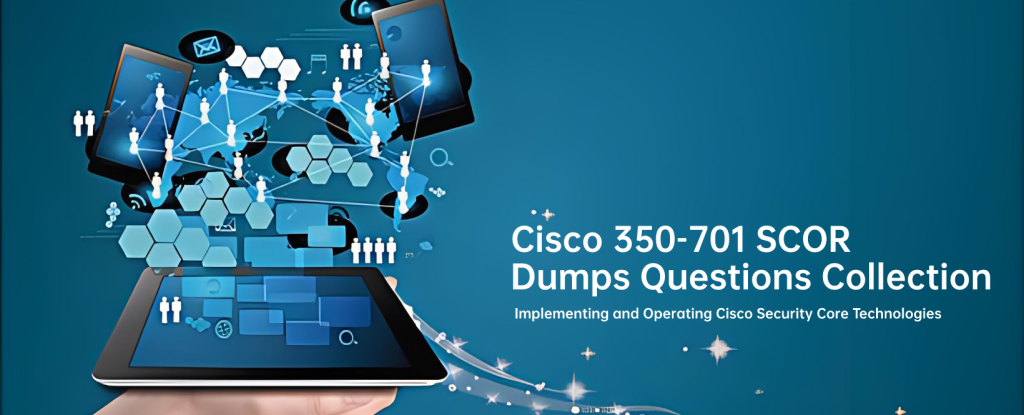 New Cisco 350-701 SCOR Dumps Collection 