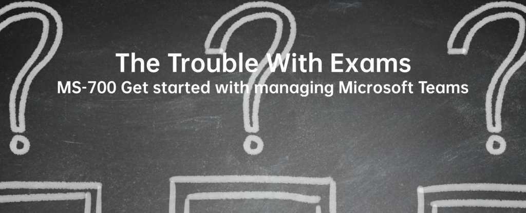 MS-700 Get started with managing Microsoft Teams